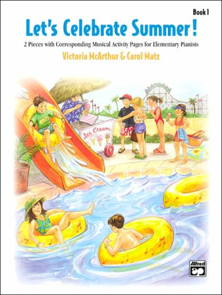 Let's Celebrate Summer, Bk 1: 2 Pieces with Corresponding Musical Activity Pages for Elementary Pianists