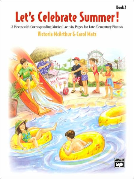 Let's Celebrate Summer, Bk 2: 2 Pieces with Corresponding Musical Activity Pages for Late Elementary Pianists