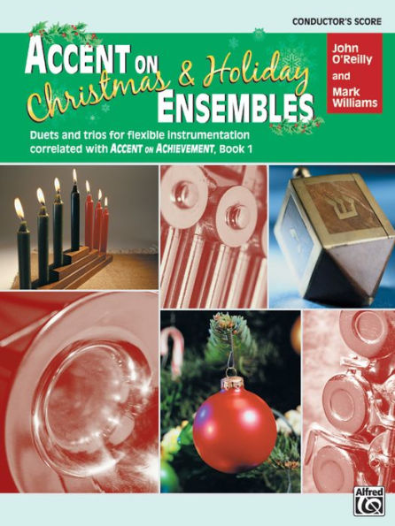 Accent on Christmas and Holiday Ensembles: Duets and Trios for Flexible Instrumentation Correlated with Accent on Achievement, Conductor Score