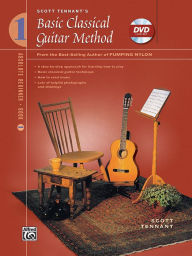 Title: Basic Classical Guitar Method, Bk 1: From the Best-Selling Author of Pumping Nylon, Book & DVD, Author: Scott Tennant