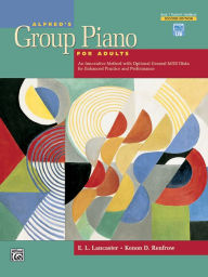 Title: Alfred's Group Piano for Adults Teacher's Handbook, Bk 1: An Innovative Method with Optional General MIDI Disks for Enhanced Practice and Performance, Author: E. L. Lancaster