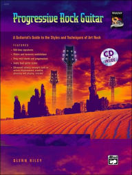 Title: Progressive Rock Guitar: A Guitarist's Guide to the Styles and Techniques of Art Rock, Book & CD, Author: Glenn Riley
