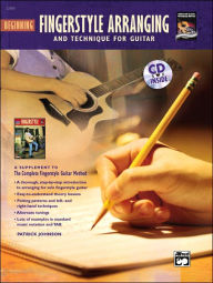 Title: Complete Fingerstyle Guitar Method: Beginning Fingerstyle Arranging and Technique, Book & CD, Author: Patrick Johnson