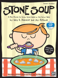 Title: Stone Soup: A Mini-Musical for Unison Voices (Kit), Book & Online PDF/Audio, Author: Sally K. Albrecht