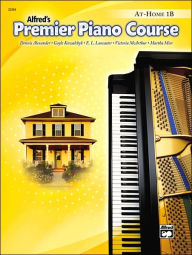 Title: Premier Piano Course At-Home Book, Bk 1B, Author: Dennis Alexander