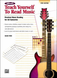 Title: Alfred's Teach Yourself to Read Music for Guitar: Practical Music Reading for All Guitarists!, Author: Dan Fox