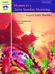 Title: Hymns for a Jazzy Sunday Morning: 10 Hymn Arrangements in Jazz Styles, Author: Alfred Music