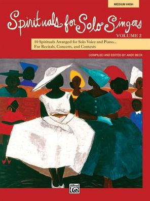 Spirituals for Solo Singers, Bk 2: 10 Spirituals for Solo Voice and Piano for Recitals, Concerts, and Contests (Medium High Voice)