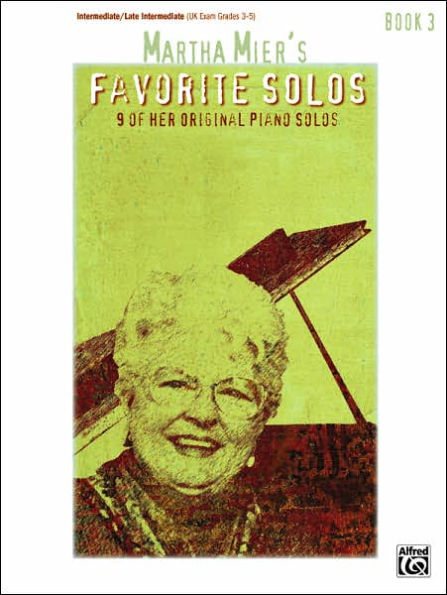 Martha Mier's Favorite Solos, Bk 3: 9 of Her Original Piano Solos