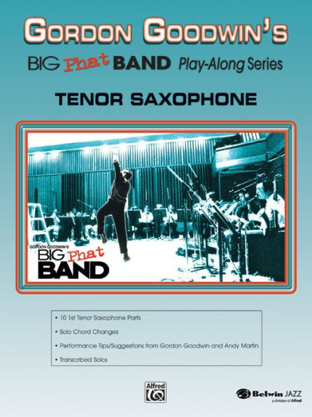 Gordon Goodwin's Big Phat Play Along: Tenor Saxophone, Book & Online Audio/Software