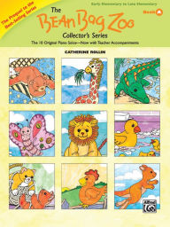 Title: The Bean Bag Zoo Collector: Prequel -- The 10 Original Piano Solos---Now with Teacher Accompaniments, Author: Catherine Rollin