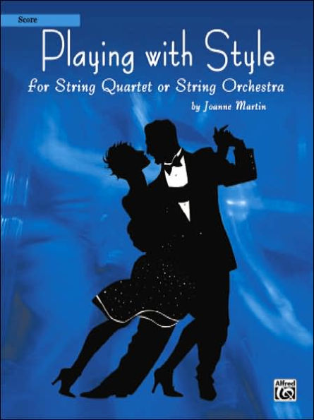 Playing with Style for String Quartet or String Orchestra: Score