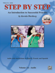 Title: Step by Step 2A -- An Introduction to Successful Practice for Violin: with instructions in English, French, & Spanish, Book & Online Audio, Author: Alfred Music