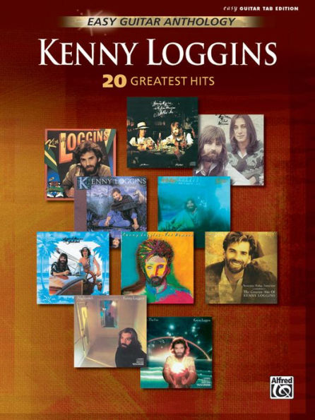 Kenny Loggins -- Easy Guitar Anthology: 20 Greatest Hits