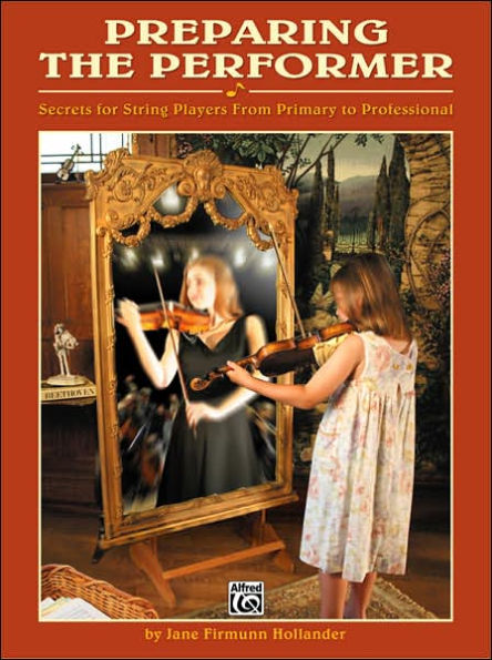 Preparing the Performer: Secrets for String Players from Primary to Professional