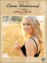 Title: Carrie Underwood -- Some Hearts: Piano/Vocal/Chords, Author: Carrie Underwood