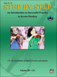 Title: Step by Step 2B -- An Introduction to Successful Practice for Violin: with instructions in English, French, & Spanish, Book & Online Audio, Author: Alfred Music