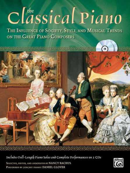 The Classical Piano: The Influence of Society, Style and Musical Trends on the Great Piano Composers, Book & 2 CDs