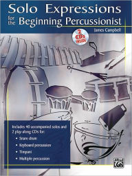 Title: Solo Expressions for the Beginning Percussionist: Book & 2 CDs, Author: James Campbell