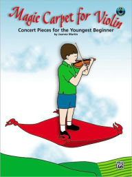 Title: Magic Carpet for Violin: Concert Pieces for the Youngest Beginners, Book & Online Audio/PDF, Author: Joanne Martin
