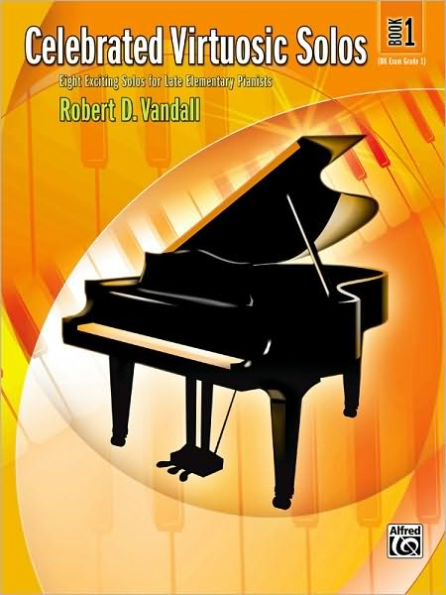 Celebrated Virtuosic Solos, Bk 1: Eight Exciting Solos for Late Elementary Pianists