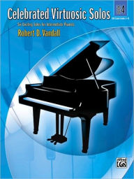 Title: Celebrated Virtuosic Solos, Bk 4: Six Exciting Solos for Intermediate Pianists, Author: Robert D. Vandall