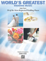 Title: World's Greatest Wedding Music: 50 of the Most Requested Wedding Pieces, Author: Alfred Music