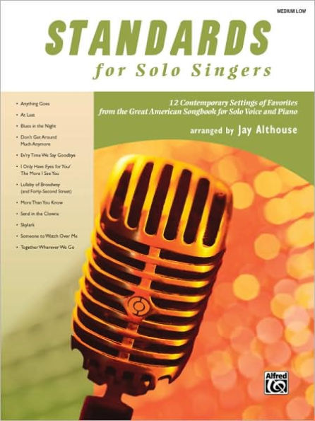 Standards for Solo Singers: 12 Contemporary Settings of Favorites from the Great American Songbook for Solo Voice and Piano (Medium Low Voice)