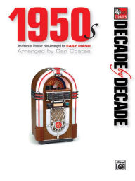 Title: Decade by Decade 1950s: Ten Years of Popular Hits Arranged for EASY PIANO, Author: Alfred Music