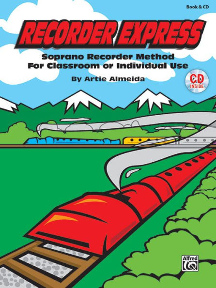 Recorder Express (Soprano Recorder Method for Classroom or Individual Use): Soprano Recorder Method for Classroom or Individual Use, Book & CD