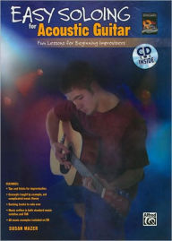 Title: Easy Soloing for Acoustic Guitar: Fun Lessons for Beginning Improvisers, Book & CD, Author: Susan Mazer