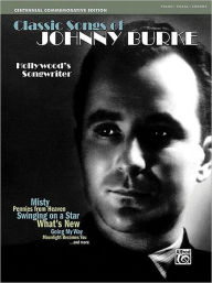 Title: Classic Songs of Johnny Burke: Misty, Pennies from Heaven, Swingin on a Star, What's New and more (Piano/Vocal/Chords), Author: Johnny Burke