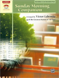 Title: Sunday Morning Companion: 33 Traditional Hymns Arranged in a Variety of Styles for Solo Piano, Comb-Bound Book, Author: Alfred Music