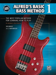 Title: Alfred's Basic Bass Method, Bk 1: The Most Popular Method for Learning How to Play, Author: Ron Manus