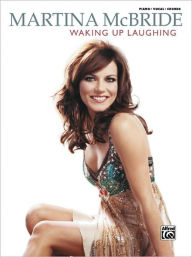 Title: Martina McBride -- Waking Up Laughing: Piano/Vocal/Chords, Author: Martina McBride