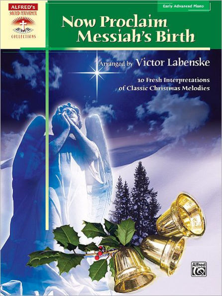 Now Proclaim Messiah's Birth: 10 Fresh Interpretations of Classic Christmas Melodies