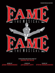 Title: Fame -- The Musical, Author: Steve Margoshes