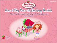 Title: Learn to Play Piano with Strawberry Shortcake: A Berry