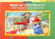 Title: Music for Little Mozarts -- Little Mozarts Go to Hollywood, Bk 1-2: 10 Favorites from TV, Movies and Radio, Author: Alfred Music