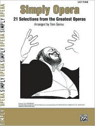 Title: Simply Opera: 21 Selections from the Greatest Operas, Author: Alfred Music