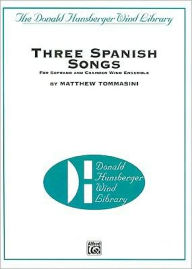 Title: Three Spanish Songs: For Soprano and Wind Ensemble, Conductor Score, Author: Matthew Tommasini