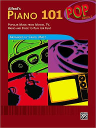 Title: Alfred's Piano 101 Pop, Bk 2: Popular Music from Movies, TV, Radio and Stage to Play for Fun!, Author: Alfred Music