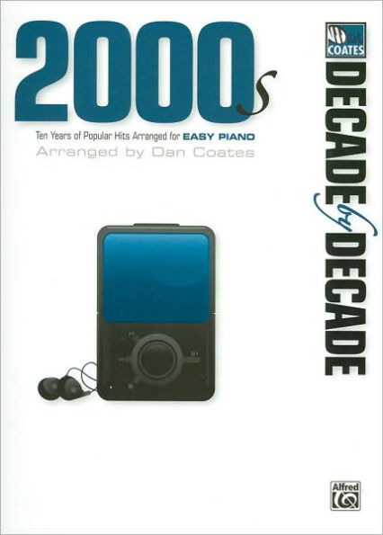 Decade by Decade 2000s: Ten Years of Popular Hits Arranged for EASY PIANO (Decade by Decade Series)