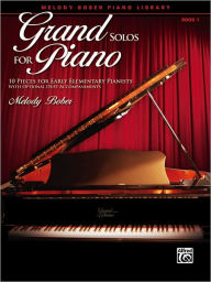 Title: Grand Solos for Piano, Bk 1: 10 Pieces for Early Elementary Pianists with Optional Duet Accompaniments, Author: Melody Bober