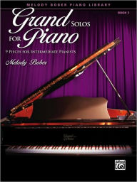 Title: Grand Solos for Piano, Bk 5: 9 Pieces for Intermediate Pianists, Author: Melody Bober