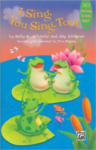Title: I SIng, You Sing, Too!: 30 Echo Songs for Young Singers, Author: Sally K. Albrecht