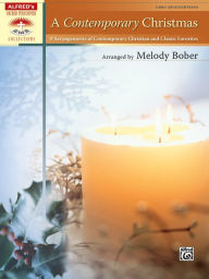 Title: A Contemporary Christmas: 9 Arrangements of Contemporary Christian and Classic Favorites, Author: Alfred Music