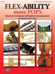 Title: Flex-Ability More Pops -- Solo-Duet-Trio-Quartet with Optional Accompaniment: Flute, Author: Alfred Music