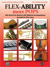 Title: Flex-Ability More Pops -- Solo-Duet-Trio-Quartet with Optional Accompaniment: Trombone/Baritone/Bassoon/Tuba, Author: Alfred Music