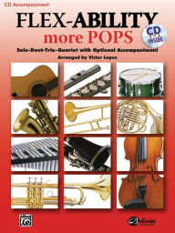 Title: Flex-Ability More Pops -- Solo-Duet-Trio-Quartet with Optional Accompaniment: for All Instruments, Author: Alfred Music